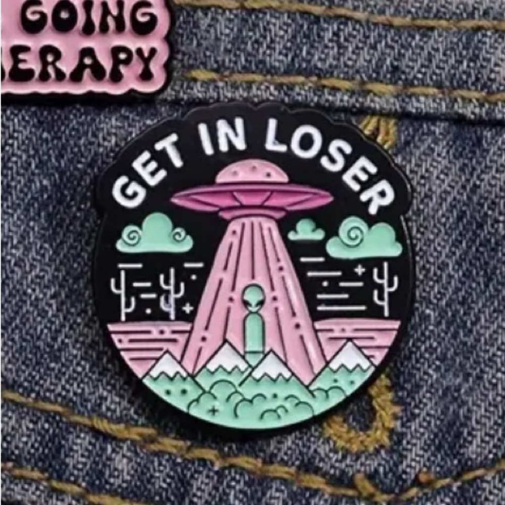 “Get in Loser” alien pin 👽